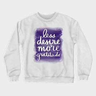 Less Desire, More Gratitude Crewneck Sweatshirt